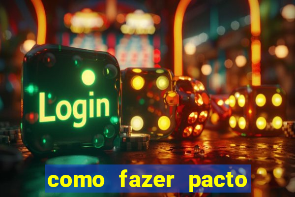 como fazer pacto da riqueza